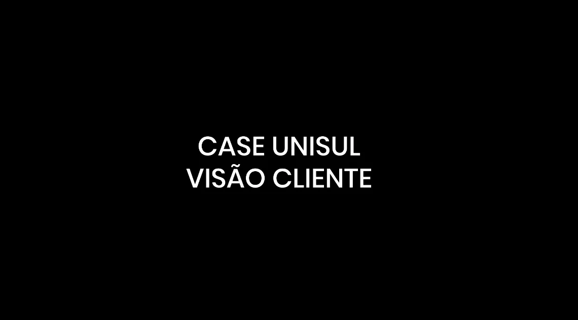 Case da UNISUL destacando a visão do cliente sobre a experiência e serviços oferecidos.